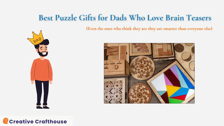 Best Puzzle Gifts for Dad Who Likes Brain Teasers - Creative Crafthouse