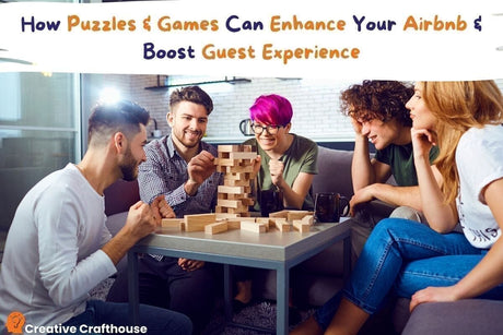 How Puzzles & Games Can Enhance Your Airbnb & Boost Guest Experience - Creative Crafthouse