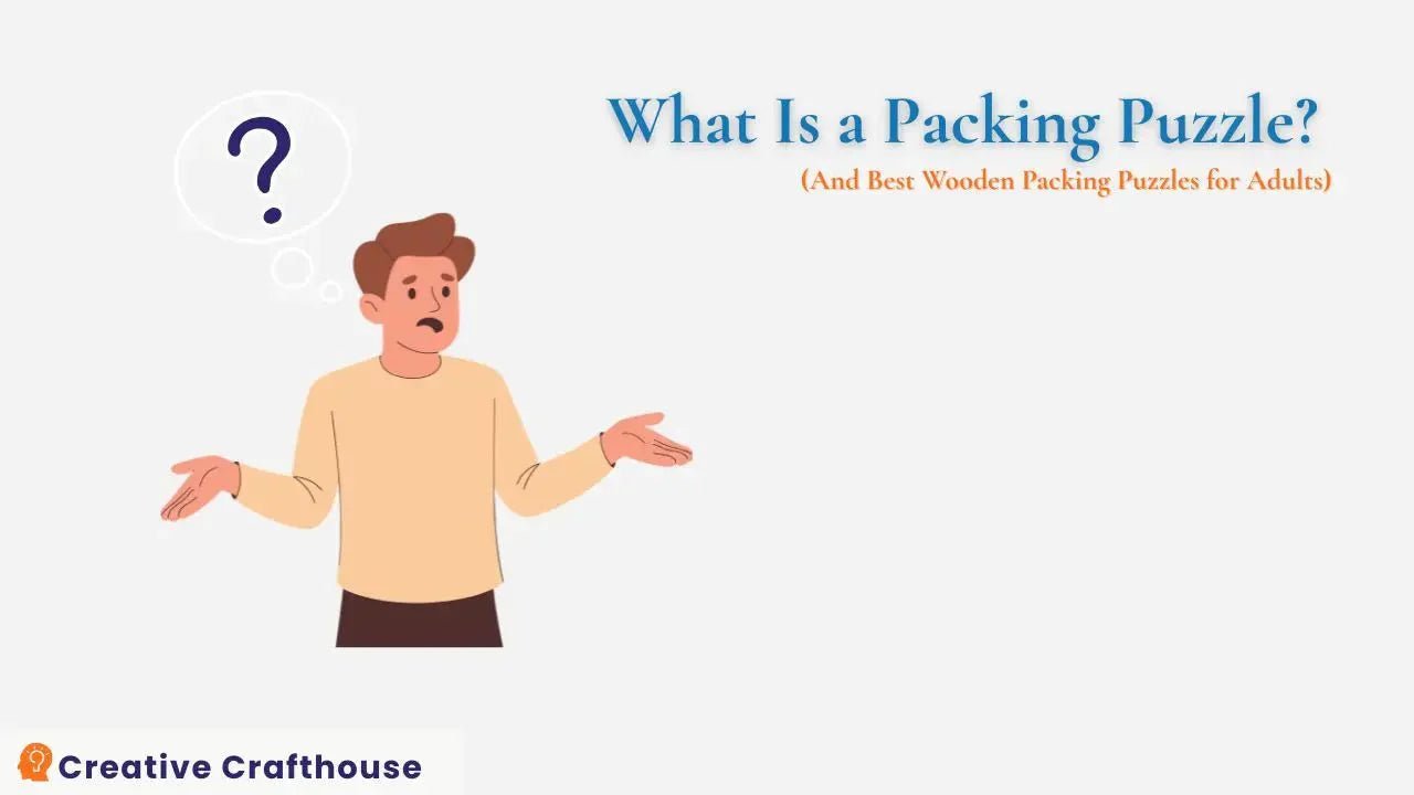 What Is a Packing Puzzle? Best Wooden Packing Puzzles for Adults - Creative Crafthouse